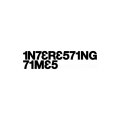 Interesting Times Interesting Times