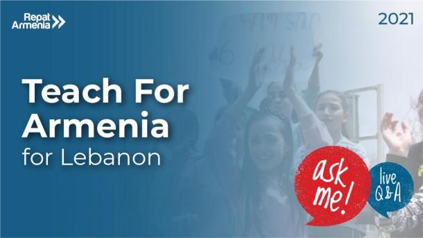 Ask Me: Live Q&A with Teach For Armenia for Lebanon Ask Me: Live Q&A with Teach For Armenia for Lebanon